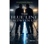 The Blue Line Between Us: A Slow-Burn MM Hockey Romance Where Teammates Risk Everything for Love