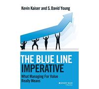 The Blue Line Imperative – What Managing for Value Really Means – Wiley-VCH