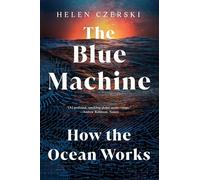 The Blue Machine: How the Ocean Works