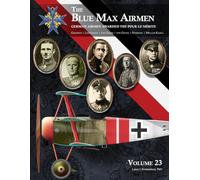 The Blue Max Airmen | German Airmen Awarded the Pour le Mérite: Volume 23 | Griebsch, Leonhardy, Greim, Grone, Homburg, & Müller-Kahle