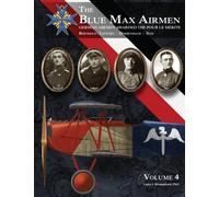 The Blue Max Airmen Volume 4: German Airmen Awarded the Pour le Mérite