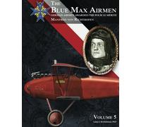 The Blue Max Airmen Volume 5: German Airmen Awarded the Pour le Mérite: Manfred von Richthofen