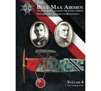 The Blue Max Airmen Volume 8: German Airmen Awarded the Pour le Mérite