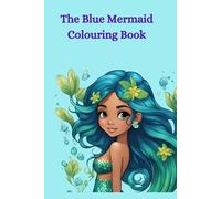 The Blue Mermaid Colouring Book for Kids: Adorable illustrations for any young artist to enjoy