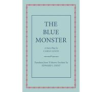 The Blue Monster (Il Mostro Turchino): A Fairy Play in Five Acts