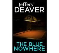 The Blue Nowhere by Jeffery Deaver Inconnu (Auteur)