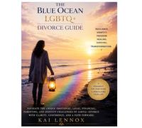 The Blue Ocean LGBTQ+ Divorce Guide: Untangling Us: A Woman’s Guide to Navigating Same-Sex Divorce, Queer Co-Parenting, and Reclaiming Your Identity