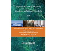 The Blue Ocean Strategy 2.0: Creating Uncontested Market Spaces in the Digital Age