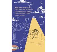 The blue prophecies - Las profecías azules: Poetry from the queer and junkie void - Poesía del vacío queer y yonqui