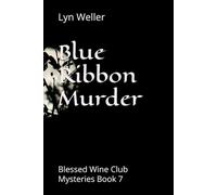 The Blue Ribbon Murder: Blessed Wine Club Mysteries Book 7