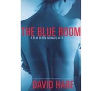 The Blue Room Arthur Schnitzler, David Hare (Auteur)