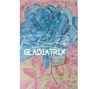 The Blue Rose Gladiatrix