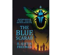 The Blue Scarab: [Annotated] Mysteries of Dr. Thorndyke Unveiled