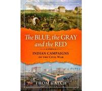 The Blue The Gray and The Red by Thom Hatch Thom Hatch (Auteur)