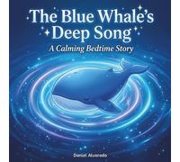 The Blue Whale's Deep Song: A Calming Sensory Bedtime Story for Gentle Sleep