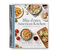 The Blue Zones American Kitchen: 100 Recipes to Live to 100