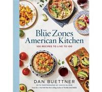 The Blue Zones American Kitchen by Dan Buettner Dan Buettner (Auteur)