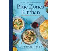 La cuisine des zones bleues – 100 recettes pour vivre jusqu'à 100 ans