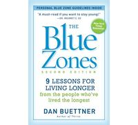 The Blue Zones, Second Edition: 9 Lessons for Living Longer From the People Who've Lived the Longest