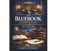 The Bluebook Citation Manual 22nd Edition 2026: Create Accurate Legal Citations for Cases, Statutes, Law Reviews, and Court Filings Without Guesswork