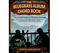 THE BLUEGRASS ALBUM CHORD BOOK: The Essential Songs for Bluegrass Jamming