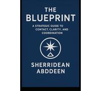 The Blueprint: A Strategic Guide to Contact, Clarity, and Coordination