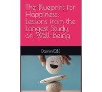 The Blueprint for Happiness: Lessons from the Longest Study on Well-being