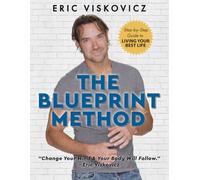 The Blueprint Method: The Ultimate Mind-Body Blueprint for Sustainable, Lasting Weight Loss