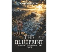 The Blueprint: The Journey of The Chosen One: Part 2