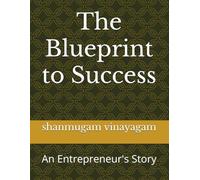 The Blueprint to Success: An Entrepreneur's Story