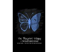 The Blueprint Trilogy + The Blue Brick Road: A Complete Map for Navigating Lived Experience (Smaller Font Version)