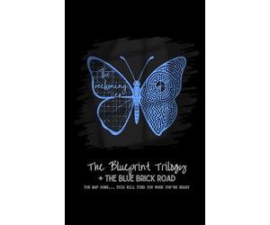 The Blueprint Trilogy + The Blue Brick Road: A Complete Map for Navigating Lived Experience (Smaller Font Version)