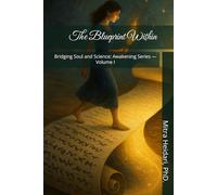 The Blueprint Within: Bridging Soul and Science: Awakening Series - Volume I