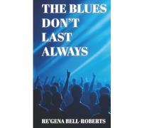 THE BLUES DON'T LAST ALWAYS