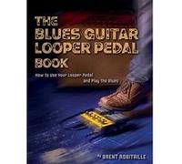 The Blues Guitar Looper Pedal Book: How to Use Your Looper Pedal and Play the Blues - [Version Originale] Inconnu (Auteur)