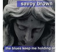 The Blues Keep Me Holding On (CD) Savoy Brown Savoy Brown Blues Band