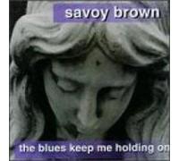 Savoy Brown - Blues Keep Me Holding on