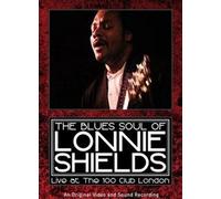 The Blues Soul Of Lonnie Shields: The-Live At The 100 Club [Dvd]
