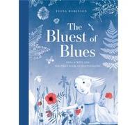 The Bluest of Blues Anna Atkins and the First Book of Photographs by Fiona Robinson Inconnu (Auteur)