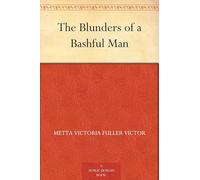 The Blunders of a Bashful Man