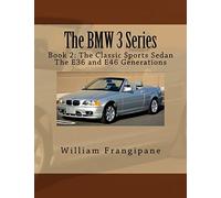 The BMW 3 Series Book 2: The Classic Sports Sedan.: The E36 and E46 Generations.