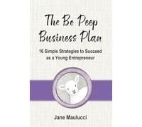 The Bo Peep Business Plan: 16 Simple Strategies to Succeed as a Young Entrepreneur