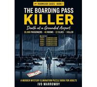 The Boarding Pass Killer: Death at a Grounded Airport. 20,000 Passengers, 48 Rooms, 22 Clues, 1 Killer | A Murder Mystery Elimination Puzzle Book for Adults