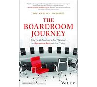 The Boardroom Journey: Practical Guidance for Women to Secure a Seat at the Table