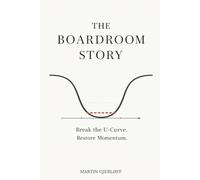 THE BOARDROOM STORY: How Boards Break the U-Curve and Create Momentum