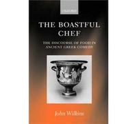 The Boastful Chef by Wilkins John Senior Lecturer in Classics Senior Lecturer in Classics University of Exeter Hardcover Book John Wilkins (Auteur)