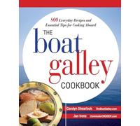 The Boat Galley Cookbook: 800 Everyday Recipes and Essential Tips for Cooking Aboard