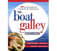 The Boat Galley Cookbook: 800 Everyday Recipes and Essential Tips for Cooking Aboard
