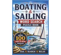 The Boating and Sailing Word Search Puzzle Book: 110 Large Print Word Search Puzzles Featuring Boats, Sailboats, Navigation, Knots, Marinas, and ... Sailing Word Search Puzzles for Water Lovers
