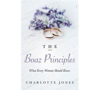 The Boaz Principle What Every Woman Should Know - Charlotte Jones - Trilogy Christian Publishing - ebook (ePub) - Livre